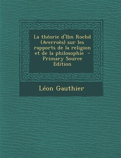 Front cover_La théorie d'Ibn Rochd (Averroès) sur les rapports de la religion et de la philosophie