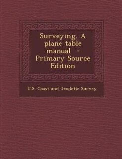 Couverture_Surveying. A plane table manual  - Primary Source Edition