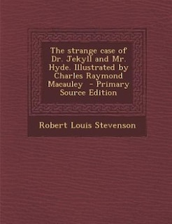 The strange case of Dr. Jekyll and Mr. Hyde. Illustrated by Charles Raymond Macauley