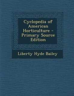 Front cover_Cyclopedia of American Horticulture - Primary Source Edition