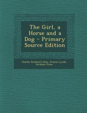 The Girl, a Horse and a Dog - Primary Source Edition