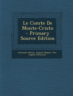 Le Comte De Monte-Cristo - Primary Source Edition