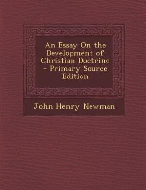 Couverture_An Essay On the Development of Christian Doctrine - Primary Source Edition