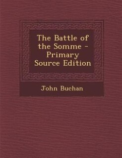 The Battle of the Somme - Primary Source Edition