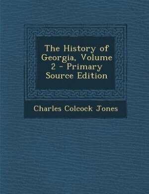 Couverture_The History of Georgia, Volume 2 - Primary Source Edition
