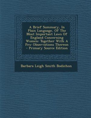 Front cover_A Brief Summary, In Plain Language, Of The Most Important Laws Of England Concerning Women