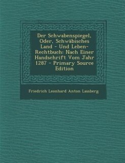 Front cover_Der Schwabenspiegel, Oder, Schwäbisches Land - Und Leben-Rechtbuch