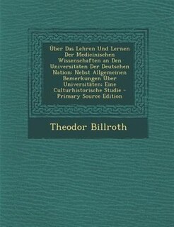 Front cover_Über Das Lehren Und Lernen Der Medicinischen Wissenschaften an Den Universitäten Der Deutschen Nation