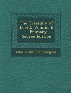 The Treasury of David, Volume 6 - Primary Source Edition