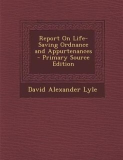 Report On Life-Saving Ordnance and Appurtenances