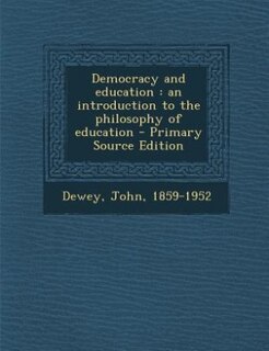 Democracy and education: an introduction to the philosophy of education