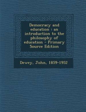 Democracy and education: an introduction to the philosophy of education