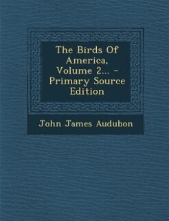 Front cover_The Birds Of America, Volume 2... - Primary Source Edition