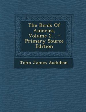 Front cover_The Birds Of America, Volume 2... - Primary Source Edition