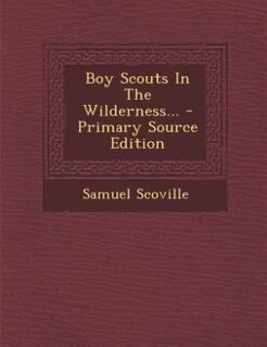 Couverture_Boy Scouts In The Wilderness... - Primary Source Edition