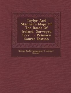 Front cover_Taylor And Skinner's Maps Of The Roads Of Ireland, Surveyed 1777...
