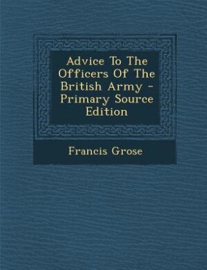 Front cover_Advice To The Officers Of The British Army - Primary Source Edition