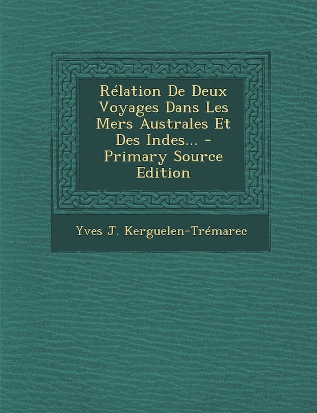 Front cover_Rélation De Deux Voyages Dans Les Mers Australes Et Des Indes...
