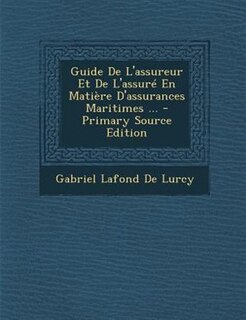 Front cover_Guide De L'assureur Et De L'assuré En Matière D'assurances Maritimes ...