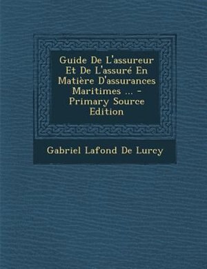 Front cover_Guide De L'assureur Et De L'assuré En Matière D'assurances Maritimes ...