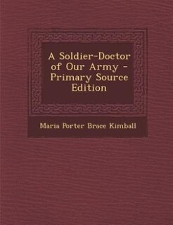 Front cover_A Soldier-Doctor of Our Army - Primary Source Edition