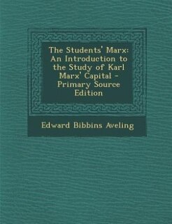 The Students' Marx: An Introduction to the Study of Karl Marx' Capital - Primary Source Edition