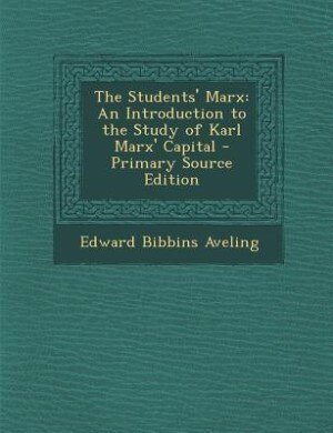 The Students' Marx: An Introduction to the Study of Karl Marx' Capital - Primary Source Edition