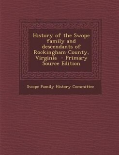 Front cover_History of the Swope family and descendants of Rockingham County, Virginia