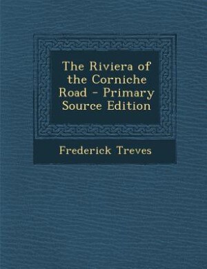 Couverture_The Riviera of the Corniche Road - Primary Source Edition