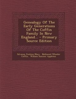 Front cover_Genealogy Of The Early Generations Of The Coffin Family In New England...