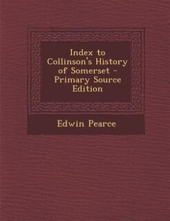 Front cover_Index to Collinson's History of Somerset - Primary Source Edition