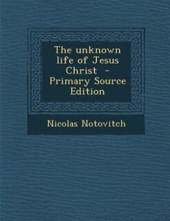 Couverture_The unknown life of Jesus Christ