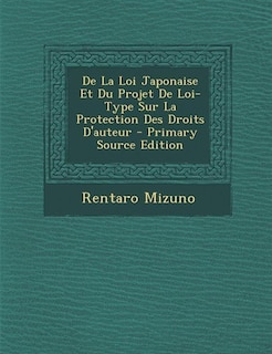 De La Loi Japonaise Et Du Projet De Loi-Type Sur La Protection Des Droits D'auteur - Primary Source Edition