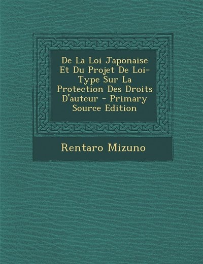 De La Loi Japonaise Et Du Projet De Loi-Type Sur La Protection Des Droits D'auteur - Primary Source Edition