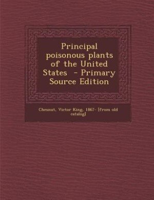 Couverture_Principal poisonous plants of the United States  - Primary Source Edition