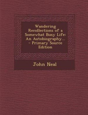 Wandering Recollections of a Somewhat Busy Life: An Autobiography... - Primary Source Edition