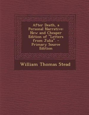 Front cover_After Death, a Personal Narrative