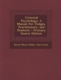 Criminal Psychology: A Manual for Judges, Practitioners, and Students