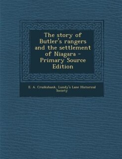 The story of Butler's rangers and the settlement of Niagara