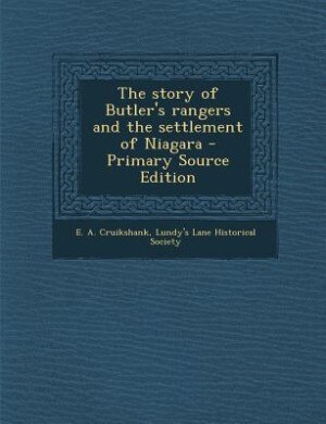 The story of Butler's rangers and the settlement of Niagara
