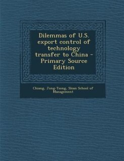 Dilemmas of U.S. export control of technology transfer to China