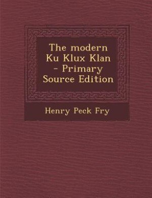 Front cover_The modern Ku Klux Klan  - Primary Source Edition