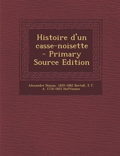 Front cover_Histoire d'un casse-noisette  - Primary Source Edition