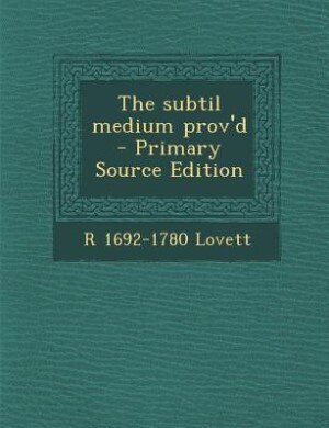 Front cover_The subtil medium prov'd  - Primary Source Edition