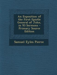 Front cover_An Exposition of the First Epistle General of John, in 93 Sermons - Primary Source Edition