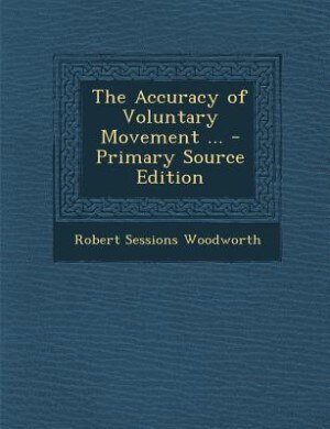 Couverture_The Accuracy of Voluntary Movement ... - Primary Source Edition