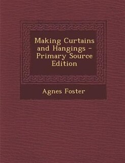Couverture_Making Curtains and Hangings - Primary Source Edition