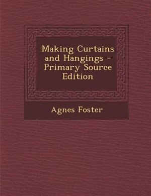 Couverture_Making Curtains and Hangings - Primary Source Edition