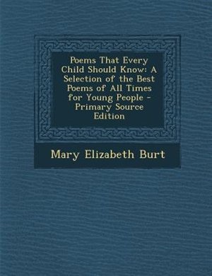 Poems That Every Child Should Know: A Selection of the Best Poems of All Times for Young People