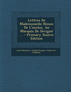 Lettres De Mademoiselle Ninon De L'enclos, Au Marquis De Sévigné ... - Primary Source Edition